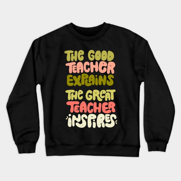 The good teacher explains, the great teacher inspires Crewneck Sweatshirt by whatafabday